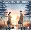 Maalai Mangum Neram - Lofi Mix